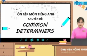 Bí quyết ôn thi tốt nghiệp THPT đạt điểm cao: Từ hạn định trong tiếng Anh